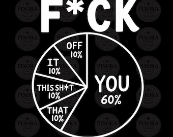 Camiseta con estampado PNG de "You 60 Percent Funny Pie Chart Fuck Humor" (60 por ciento divertido, joder) y archivo digital SVG de "You 60 Percent Funny Pie Chart Fuck Humor".