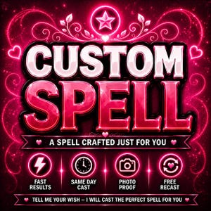 May include: A vibrant pink and black graphic featuring the text CUSTOM SPELL, A SPELL CRAFTED JUST FOR YOU, FAST RESULTS, SAME DAY CAST, PHOTO PROOF, FREE RECAST, and TELL ME YOUR WISH – I WILL CAST THE PERFECT SPELL FOR YOU with heart icons.