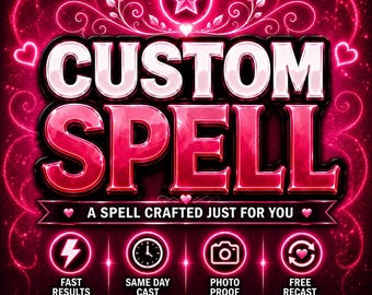 May include: A vibrant pink and black graphic featuring the text CUSTOM SPELL, A SPELL CRAFTED JUST FOR YOU, FAST RESULTS, SAME DAY CAST, PHOTO PROOF, FREE RECAST, and TELL ME YOUR WISH – I WILL CAST THE PERFECT SPELL FOR YOU with heart icons.