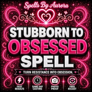 May include: A digital graphic with a black background and glowing pink neon swirls. The text reads Spells By Aurora, STUBBORN TO OBSESSED SPELL, and TURN RESISTANCE INTO OBSESSION. Icons for fast results, same day casting, photo proof, and free recast.