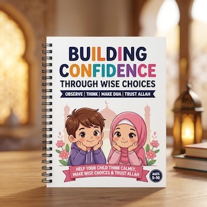 Può includere: Un quaderno a spirale con copertina bianca che riporta il testo BUILDING CONFIDENCE THROUGH WISE CHOICES, OBSERVE | THINK | MAKE DUA | TRUST ALLAH, e HELP YOUR CHILD THINK CALMLY, MAKE WISE CHOICES & TRUST ALLAH. Include illustrazioni di due bambini e una moschea.