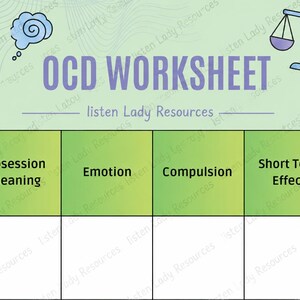 May include: A light green OCD worksheet with the title OCD WORKSHEET and the subtitle listen Lady Resources. The document features a table with columns labeled Trigger, Obsession Meaning, Emotion, Compulsion, Short Term Effect, and Long Term Cost.