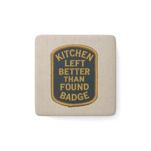 Kitchen Left Better Than Found badge Porcelain Magnet | Funny Kitchen Patch Magnet