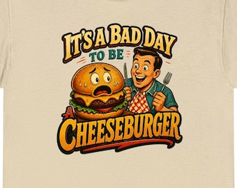 Its A Bad Day To Be Cheeseburger Shirt | Funny Burger T-Shirt | Burger Food Lover Gift