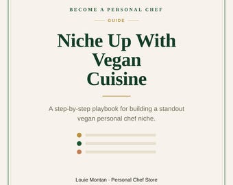 Niche Up With Vegan Cuisine | Personal Chef Vegan Niche Guide | Build a Plant-Based Chef Brand | Instant Download PDF