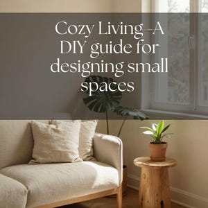 May include: A digital guide titled Sanctuary and Sage: Cozy Living - A DIY guide for designing small spaces. The cover features a beige sofa with two pillows, a wooden side table with a potted plant, and a large green leaf plant near a window.