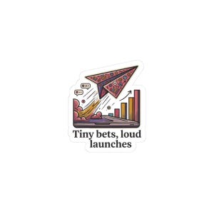 Indie hacker sticker, solopreneur merch, tiny bets loud launches, startup founder gift, laptop sticker