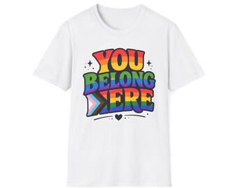 You Belong Here Shirt | Rainbow Pride T-Shirt | LGBTQ Clothing | Trendy Graphic Tee | Pride Gift for Friend
