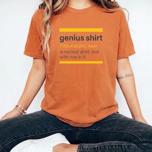 Funny Genius Definition T-Shirt, Sarcastic Quote Tee, Soft Comfort Colors Shirt, Witty Programmer Gift, Smart Aleck Gift for Him