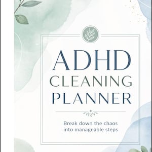 Op de afbeelding: Een planneromslag met de titel ADHD CLEANING PLANNER en de ondertitel Break down the chaos into manageable steps. Het ontwerp bevat zachte aquarelkleuren in saliegroen en lichtblauw, geaccentueerd door delicate botanische bladillustraties.