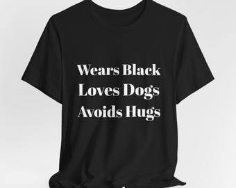 T-shirt unisexe pour amoureux des chiens - Porte du noir, aime les chiens, évite les câlins - Parfait pour les propriétaires de chien, cadeau pour des amis, tenue décontractée, [...]