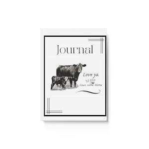 Love ya &#39;til the Cows Cone Home Hard Backed Journal
