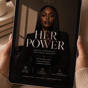 May include: A digital tablet displaying a book cover titled HER POWER: MENTAL STRENGTH & EMOTIONAL MASTERY. The cover features a portrait of a person in a black blazer, with text including BOOK 2, TRANSFORMATION: From overthinking to unshakable confidence, and icons for MASTER YOUR MIND, PROTECT YOUR ENERGY, and BECOME MENTALLY UNSTOPPABLE.