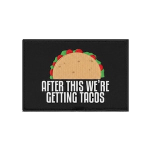 Funny Taco After This We’re Getting Tacos Embroidered Patch