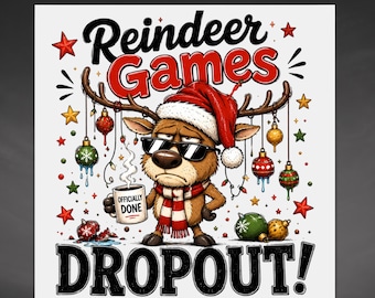Funny Reindeer DTF Transfer, Grumpy Christmas Reindeer Games Dropout Ready To Press Heat Transfer, Reindeer Christmas DTF Transfer