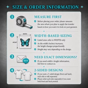 May include: An informational graphic titled SIZE & ORDER INFORMATION with four steps. It features a measuring tape, a blue butterfly illustration with width and height labels, an envelope icon, and two white t-shirts showing front and back views.