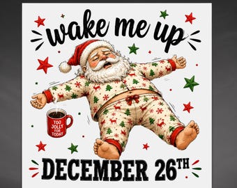 Funny Christmas DTF Transfer, Wake Me Up December 26th Tired Santa Pajamas Design Ready To Press Heat Transfer