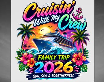 Cruisin With My Crew DTF Transfer, Family Cruise Ready To Press, 2026 Vacation Iron On, Tropical Trip Shirt, Cruise Shirt Design Heat Press