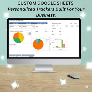 May include: A computer monitor displaying a financial dashboard with tables, pie charts, and bar graphs. The screen shows the text CUSTOM GOOGLE SHEETS Personalized Trackers Built For Your Business. A silver computer mouse sits on the desk surface.