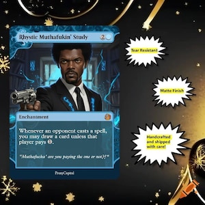 May include: A rectangular game card titled Rhystic Muthafukin' Study featuring an illustration of a man in a suit holding a handgun. The card text includes the phrase Whenever an opponent casts a spell, you may draw a card unless that player pays 1. Three starburst icons list the features: Tear Resistant, Matte Finish, and Handcrafted and shipped with care.