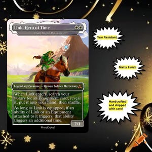 May include: A rectangular trading card titled Link, Hero of Time featuring a green-clad character riding a brown horse in a landscape. The card includes game text, a 2/1 power/toughness, and three star-shaped callouts labeled Tear Resistant, Matte Finish, and Handcrafted and shipped with care.