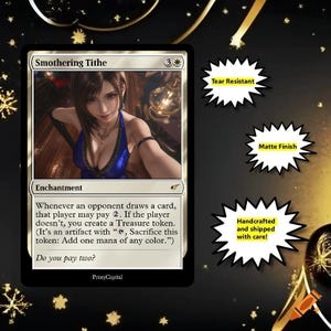 May include: A rectangular game card titled Smothering Tithe featuring an illustration of a person in a blue dress. The card text includes the cost 3 and a white mana symbol, the type Enchantment, and rules text. Three starburst icons list features: Tear Resistant, Matte Finish, and Handcrafted and shipped with care.