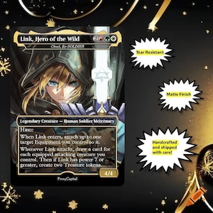 May include: A rectangular trading card titled Link, Hero of the Wild, featuring a blonde character in a dark hood holding a glowing sword. The card text includes Haste, ability descriptions, and power 4/4. Three speech bubbles state Tear Resistant, Matte Finish, and Handcrafted and shipped with care.