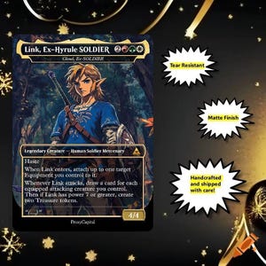 May include: A rectangular trading card featuring an illustration of a character named Link, Ex-Hyrule SOLDIER. The card includes game text, a 4/4 power and toughness rating, and three star-shaped callouts labeled Tear Resistant, Matte Finish, and Handcrafted and shipped with care.