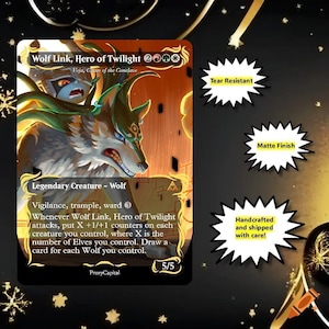May include: A rectangular trading card titled Wolf Link, Hero of Twilight featuring a wolf illustration with gold accents. Text includes Vigilance, trample, ward 3, and game rules. Three speech bubbles state Tear Resistant, Matte Finish, and Handcrafted and shipped with care!