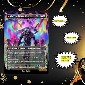 May include: A rectangular trading card titled Link, The Fierce Deity, featuring a colorful illustration of a warrior figure. The card text includes Legendary Creature - Human Noble, game mechanics, and the quote Now no time remains. Three white starburst labels state Tear Resistant, Matte Finish, and Handcrafted and shipped with care.