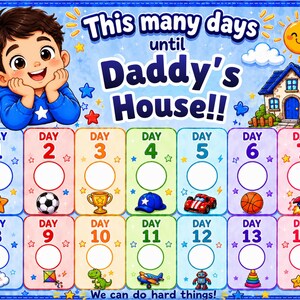 May include: A colourful countdown chart titled This many days until Daddy's House!! featuring a cartoon boy, a house, and a sun. The grid displays 14 numbered days with empty circles for marking, decorated with icons like a football, trophy, and rocket.