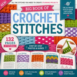 May include: A book titled Big Book of Crochet Stitches featuring a colorful collage of various crochet patterns. The cover includes text such as 132 Pages of Tutorials and The Ultimate Stitch Guide for Every Crocheter, with an open page showing diagrams.