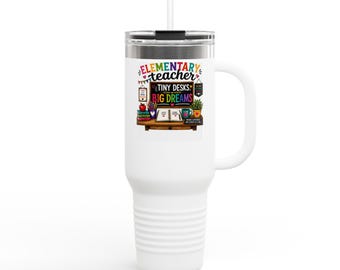 Elementary Teacher Tiny Desk Big Dreams Insulated Travel Mug, 40oz. Teacher Tumbler.