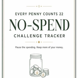 K&ouml;nnte beinhalten: Ein wei&szlig;es rechteckiges Schild mit dunkelgr&uuml;nem Rand, das den Text EVERY PENNY COUNTS 22 NO-SPEND CHALLENGE TRACKER und Pause the spending. Keep more of your money. enth&auml;lt. Unter dem Text befindet sich eine Strichzeichnung eines Glasgef&auml;&szlig;es.