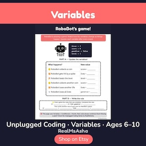 May include: An educational worksheet titled Variables featuring RoboBot's game. It includes a black box with code: lives=3, score=0, gameOver=false, level=1. Part A lists events to update variables, and Part B asks to write rules for coding logic.