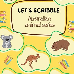 May include: A yellow activity book cover titled LET'S SCRIBBLE Australian animal series. The design features illustrations of an emu, shark, koala, wombat, kangaroo, dolphin, and snake, surrounded by colourful pencil graphics on a bright yellow background.