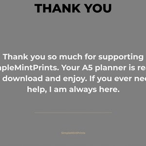 Thank you so much for supporting SimpleMintPrints. Your A5 planner is ready to download and enjoy. If you ever need help, I am always here.