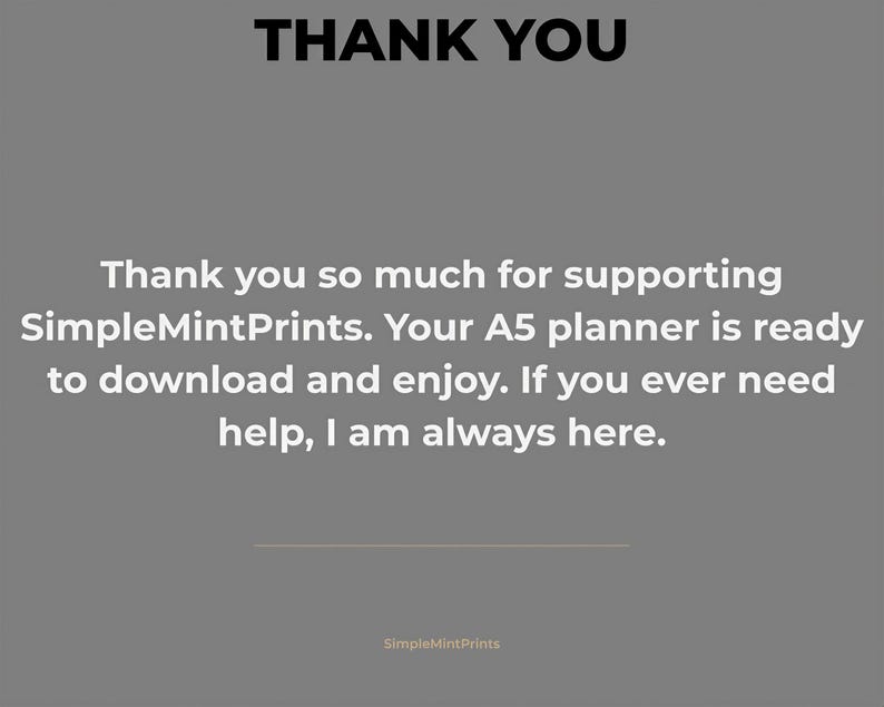 Thank you so much for supporting SimpleMintPrints. Your A5 planner is ready to download and enjoy. If you ever need help, I am always here.