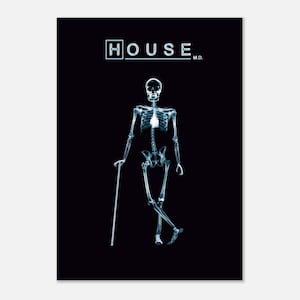 May include: A black poster featuring a white X-ray image of a human skeleton standing with a cane. The skeleton is positioned centrally against the dark background. Above the skeleton, the text HOUSE M.D. is printed in a white, outlined font.