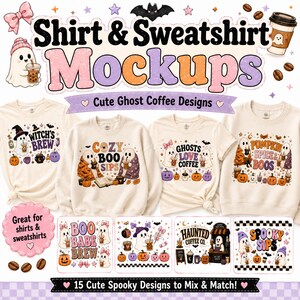 May include: A digital display of shirt and sweatshirt mockups featuring cute ghost coffee designs. The text reads Shirt & Sweatshirt Mockups, Cute Ghost Coffee Designs, Great for shirts & sweatshirts, and 15 Cute Spooky Designs to Mix & Match!