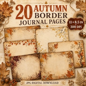 May include: A collection of 20 digital journal pages featuring autumn-themed borders with fall leaves, acorns, and vintage-style textures. The text 20 AUTUMN BORDER JOURNAL PAGES and 11 x 8.5 IN 300 DPI is visible. The pages are a JPG digital download.