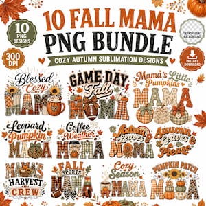 May include: A digital bundle of 10 fall-themed PNG sublimation designs featuring the word MAMA in various patterns like plaid, leopard print, and sunflowers. The graphics include pumpkins, footballs, coffee mugs, and autumn leaves with text.