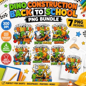 May include: A digital bundle of seven graphic designs featuring cartoon dinosaurs operating construction vehicles with school supplies and text reading I'm Ready To Build for various grade levels, displayed on a white t-shirt and promotional sheet.