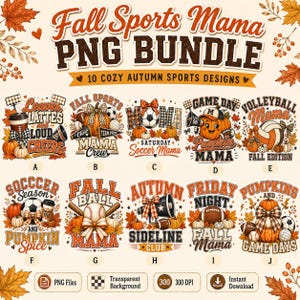 May include: A digital graphic bundle titled Fall Sports Mama PNG BUNDLE featuring 10 autumn-themed sports designs. Each design includes text, pumpkins, sports balls, and fall foliage in orange, brown, and cream colors. Includes PNG files and 300 DPI.