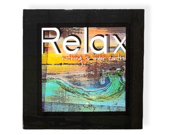 Relax, 16x16, Black wooden Frame, Funny, Real Quotes about life