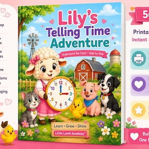 May include: A 56-page printable PDF book titled Lily's Telling Time Adventure, featuring a cartoon lamb holding a clock, a cat, a pig, a chick, and a dog on a farm. The cover includes text about learning to tell time, step-by-step lessons, and practice.