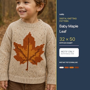 May include: A digital knitting pattern titled Baby Maple Leaf featuring a beige sweater with a large orange and brown maple leaf motif. The text includes 32 x 50 STITCH CHART, MOTIF ONLY NO PHYSICAL ITEM, and INSTANT PDF DOWNLOAD on a dark blue background.