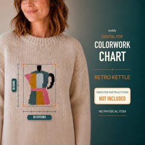 May include: A digital PDF colorwork chart for a retro kettle design, featuring a multi-colored coffee maker graphic with 50 rows and 28 stitches. The text reads: knitify, DIGITAL PDF, COLORWORK CHART, RETRO KETTLE, SWEATER INSTRUCTIONS NOT INCLUDED, NO PHYSICAL ITEM.