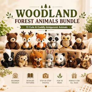 May include: A collection of 13 crocheted amigurumi woodland animals including a bear, deer, fox, raccoon, owl, moose, skunk, hedgehog, squirrel, rabbit, opossum, beaver, and chipmunk. The text reads WOODLAND FOREST ANIMALS BUNDLE.