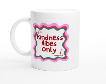 Kindness Vibes Only - White 11oz Ceramic Mug